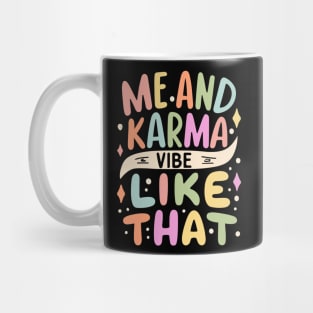 Me and Karma Vibe Like That Mug